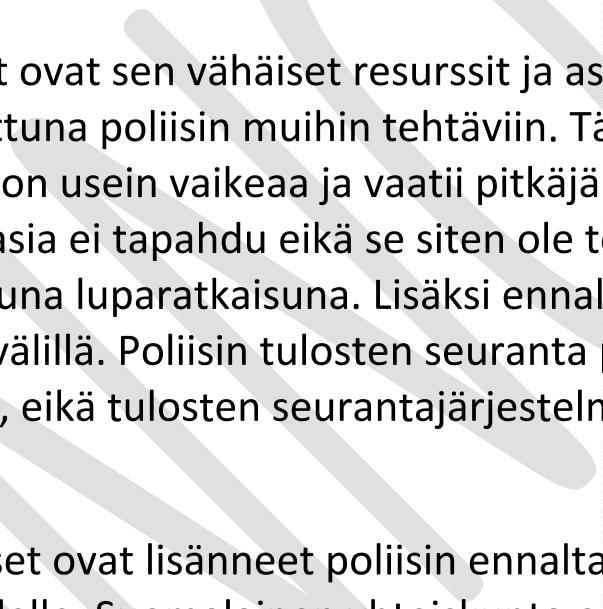 Ennalta estävän työn tuloksena usein on, että jokin asia ei tapahdu eikä se siten ole todettavissa poliisin tilastoissa, esimerkiksi selvitettynä rikoksena tai annettuna luparatkaisuna.