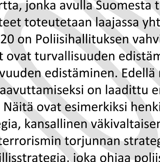 On tärkeää, että ennalta estävä toiminta nähdään niin yhteiskunnassa kuin poliisitoiminnassakin kustannustehokkaana osana toiminnan kokonaisuutta.