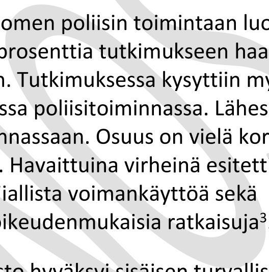 Kesäkuussa 2018 julkaistun poliisibarometrin mukaan Suomen poliisin toimintaan luotetaan ja se koetaan legitiimiksi toimijaksi julkisen vallan käyttäjänä.