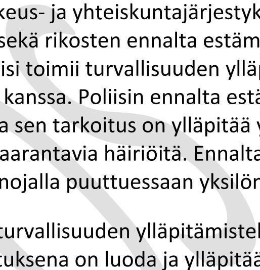 Turvallisuuden suojaaminen liittyy sekä yleiseen että yksityiseen turvallisuuteen yleisissä ja yksityisissä paikoissa.