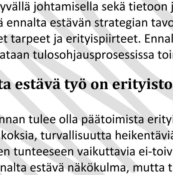 paikalliset tarpeet ja erityispiirteet. Ennalta estävän työn tavoitteet asetetaan ja sen tuloksia seurataan tulosohjausprosessissa toiminnan kaikilla tasoilla. 3.