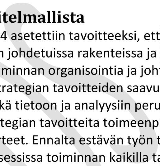 Toiminnalle on asetettu valtakunnalliset ja poliisilaitoskohtaiset tavoitteet ja toiminnan tuloksia seurataan ja niistä raportoidaan.