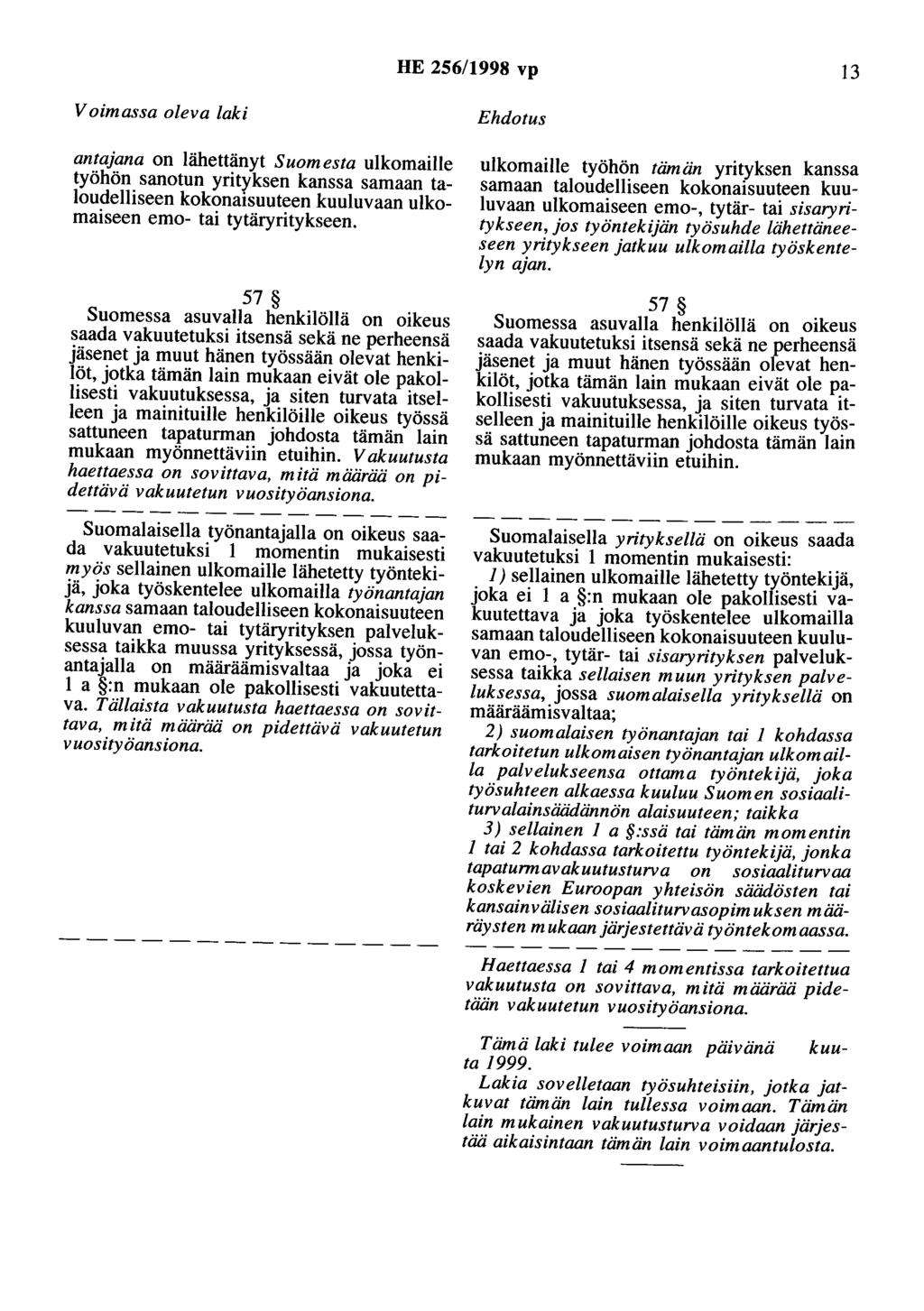 HE 256/1998 vp 13 antajana on lähettänyt Suomesta ulkomaille työhön sanotun yrityksen kanssa samaan taloudelliseen kokonaisuuteen kuuluvaan ulkomaiseen emo- tai tytäryritykseen.