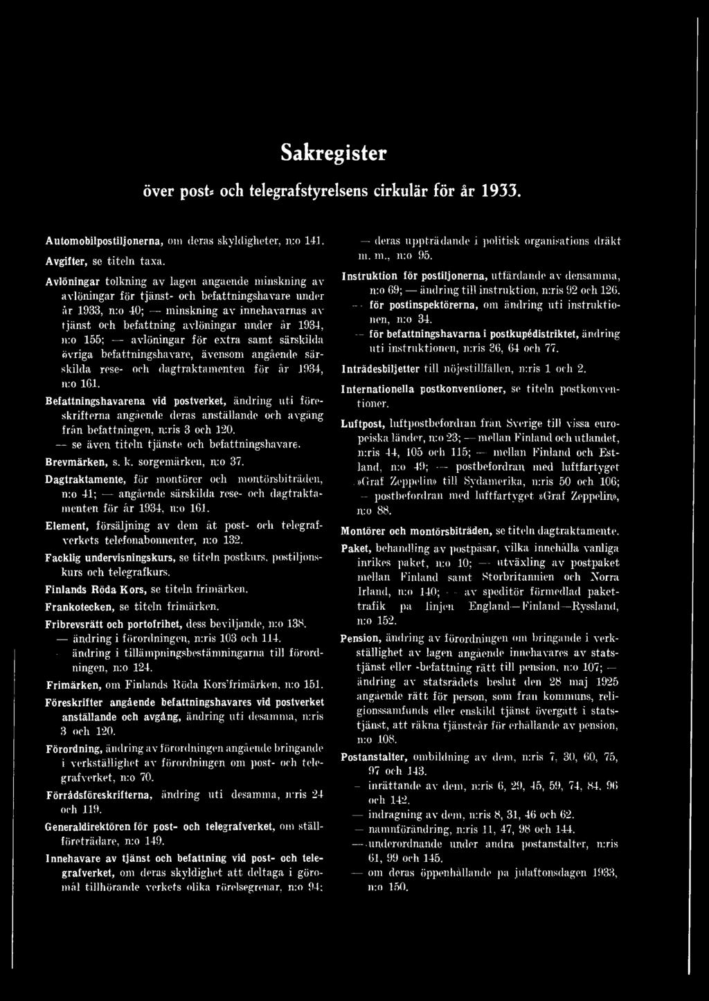 sorgemärken, n:o 37. Dagtraktamente, för montörer och montörsbiträden, n:o 41; angående särskilda rese- och dagtraktamenten för år 1934, n:o 161.