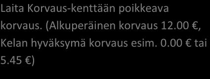 00, Kelan hyväksymä korvaus esim. 0.00 tai 5.45 ) Seuraavaksi ohjelma kysyy, merkitäänkö summa tappioksi vai laskutetaanko se asiakkaalta. 16