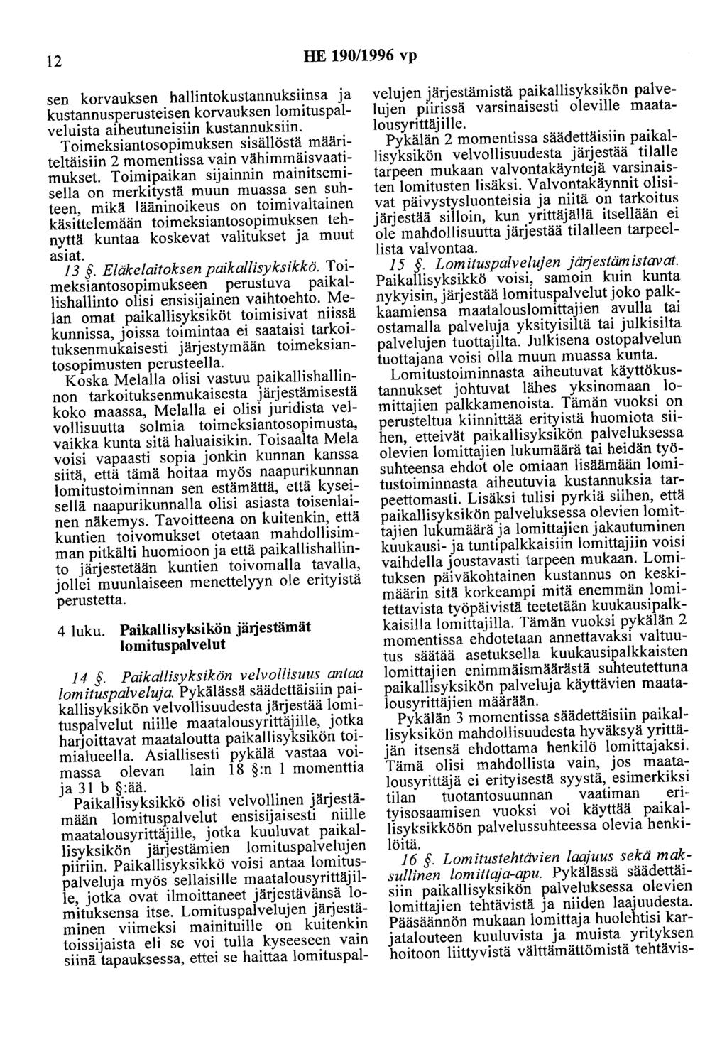 12 HE 190/1996 vp sen korvauksen hallintokustannuksiinsa ja kustannusperusteisen korvauksen lomituspalveluista aiheutuneisiin kustannuksiin.