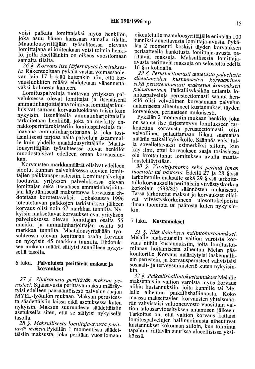 HE 190/1996 vp 15 voisi palkata lomittajaksi myös henkilön, joka asuu hänen kanssaan samalla tilalla.