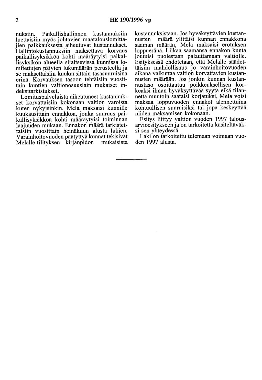 2 HE 190/1996 vp nuksiin. Paikallishallinnon kustannuksiin luettaisiin myös johtavien maatalouslomittajien palkkauksesta aiheutuvat kustannukset.