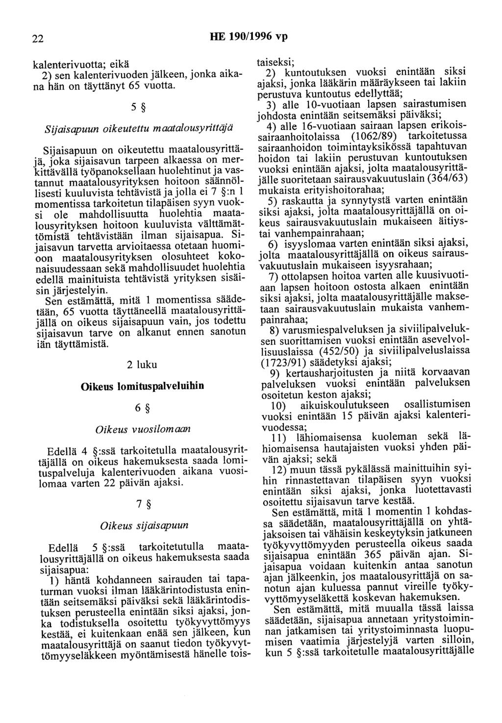 22 HE 190/1996 vp kalenterivuotta; eikä 2) sen kalenterivuoden jälkeen, jonka aikana hän on täyttänyt 65 vuotta.