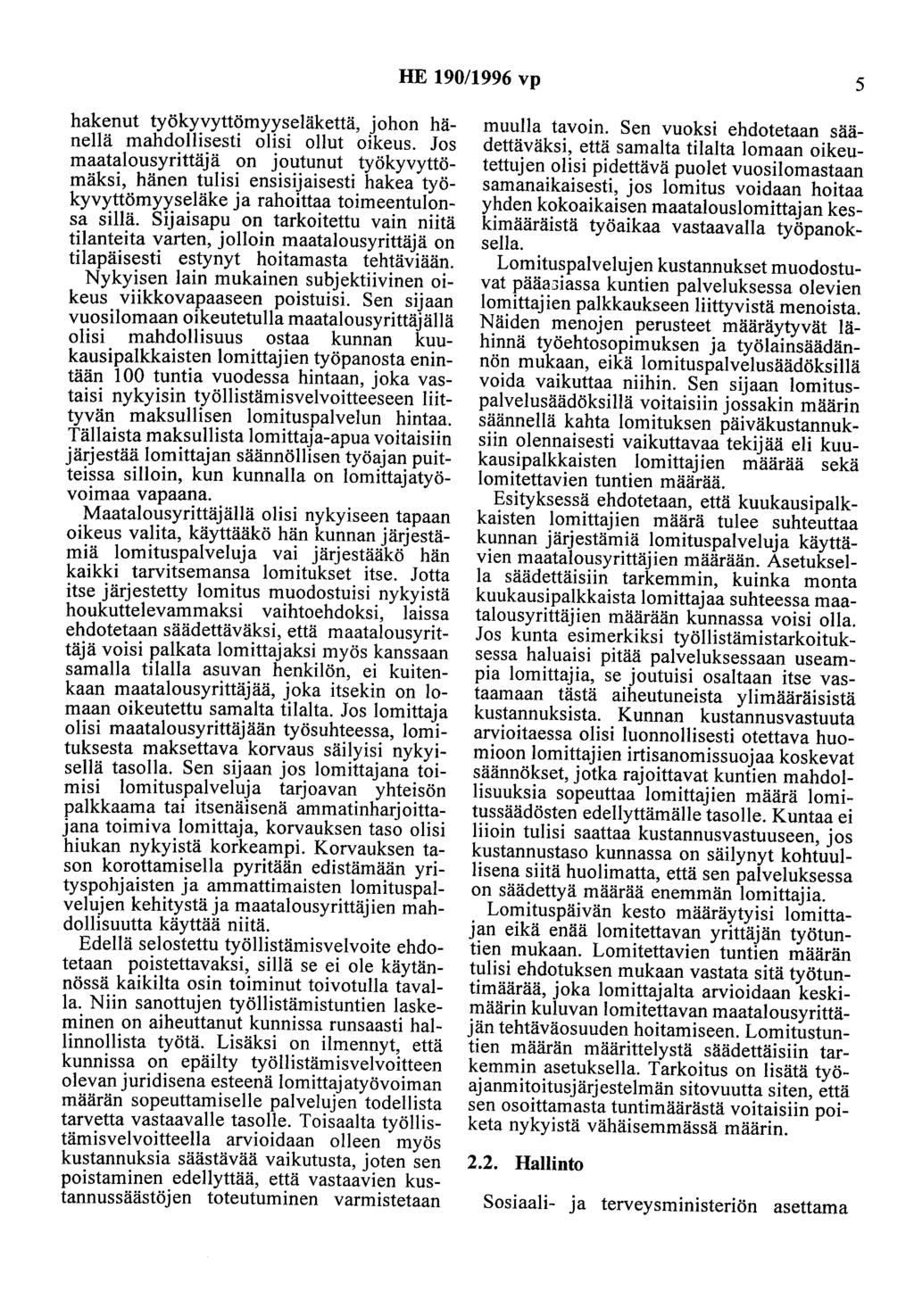 HE 190/1996 vp 5 hakenut työkyvyttömyyseläkettä, johon hänellä mahdollisesti olisi ollut oikeus.