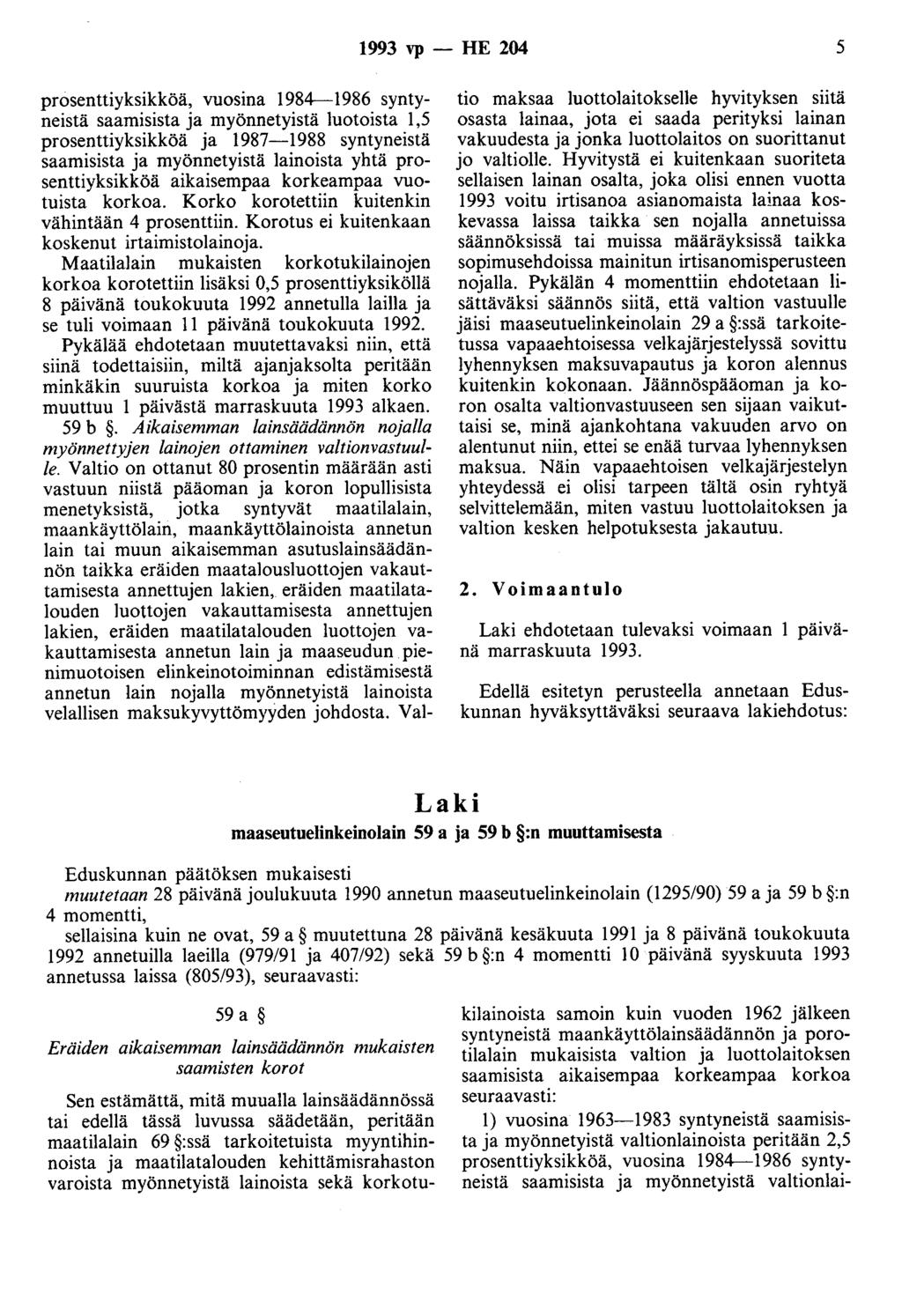 1993 vp - HE 204 5 prosenttiyksikköä, vuosina 1984--1986 syntyneistä saamisista ja myönnetyistä luotoista 1,5 prosenttiyksikköä ja 1987-1988 syntyneistä saamisista ja myönnetyistä lainoista yhtä