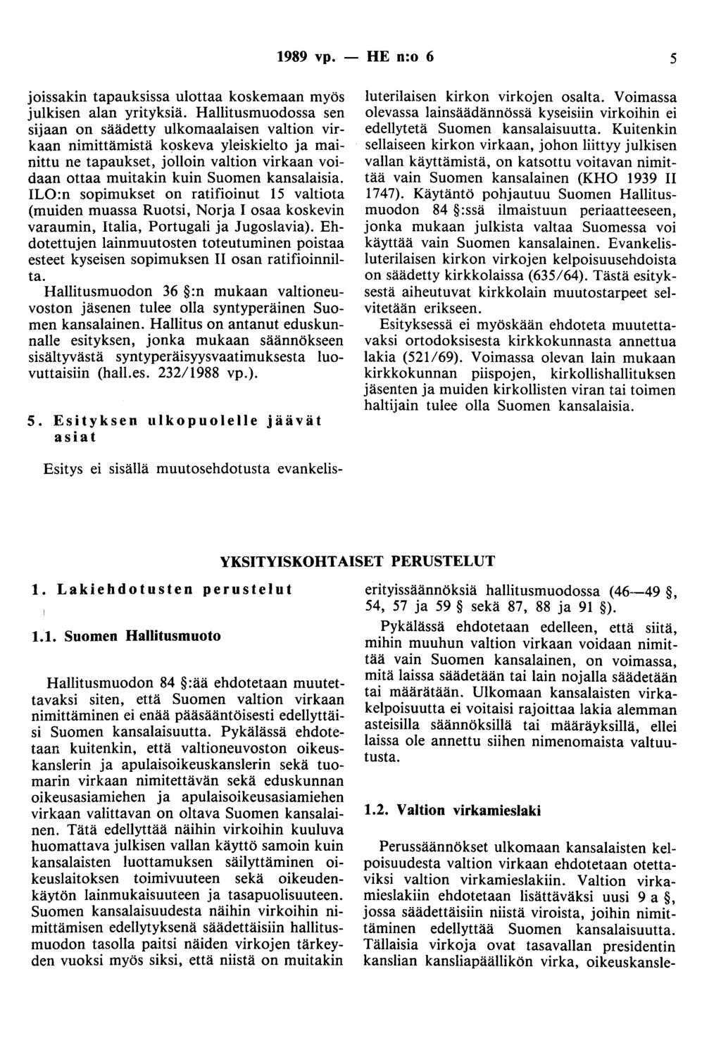 1989 vp. - HE n:o 6 5 joissakin tapauksissa ulottaa koskemaan myös julkisen alan yrityksiä.