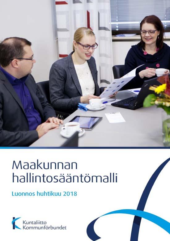 Maakunnan hallintosääntömalli Luonnos, huhtikuu 2018 (Mononen Kirsi) Hallintosäännön malli on valmisteltu