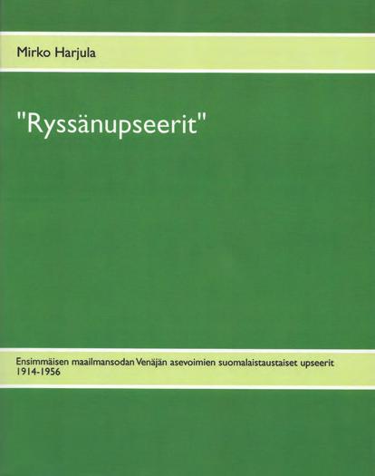 Mirko Harjula Ryssänupseerit Books on Demand GmbH Sivuja 502 ISBN 978-952-286-566-3 Mirko Harjula (s.