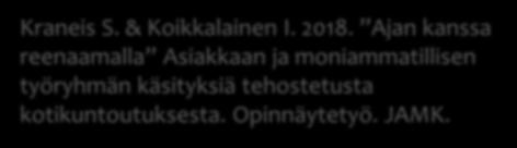 merkityksen ymmärtäminen kuntoutuksessa) Moniammatillinen työskentely on koettu toimivana, työ on mielekästä ja oma osaaminen on riittävää Havaittuja kehittämistarpeita Asiakkaiden ja heidän