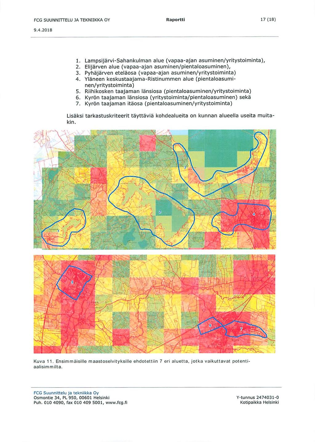FCG SUUNNITTELU 3A TEKNIIKKA OY Raportti 17(18) 1. Lampsijarvi-Sahankulman alue (vapaa-ajan asuminen/yritystoiminta), 2. Elijarven alue {vapaa-ajan asuminen/pientaioasuminen), 3.