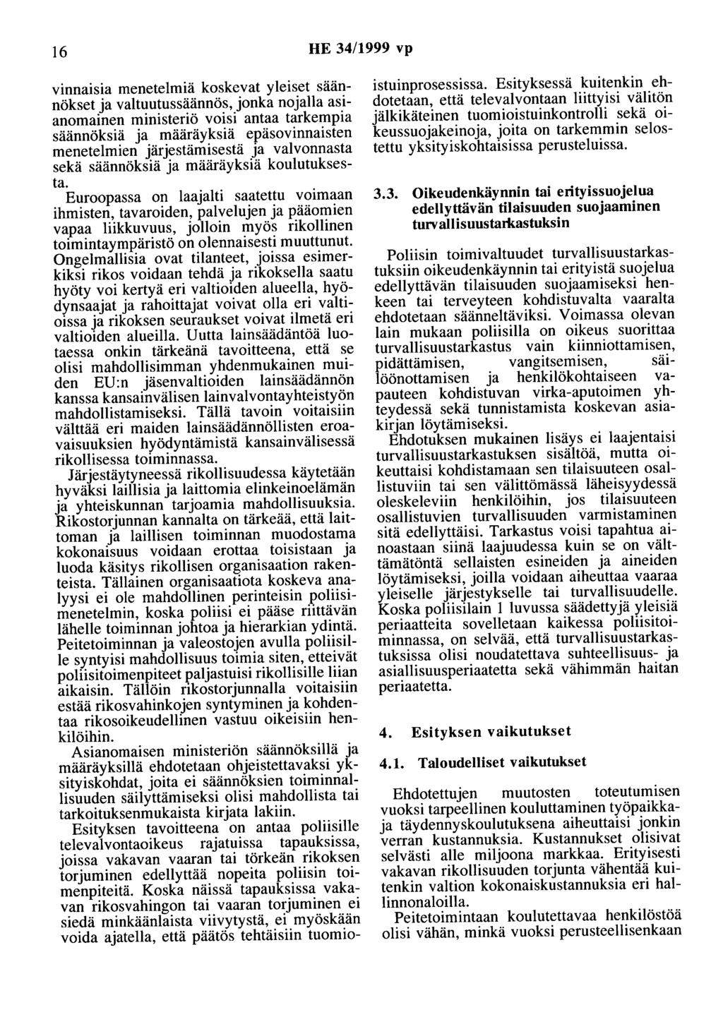 16 HE 34/1999 vp vinnaisia menetelmiä koskevat yleiset säännökset ja valtuutussäännös, jonka nojalla asianomainen ministeriö voisi antaa tarkempia säännöksiä ja määräyksiä epäsovinnaisten menetelmien