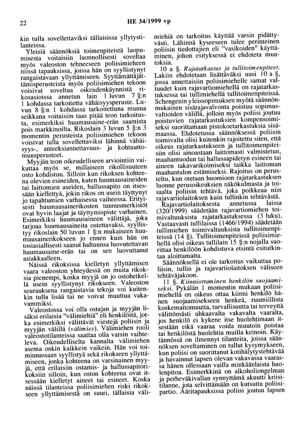 22 HE 34/1999 vp kin tulla sovellettaviksi tällaisissa yllytystilanteissa.
