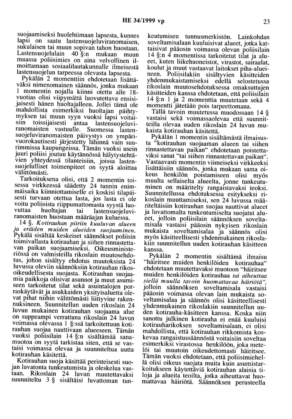 HE 34/1999 vp 23 suojaamiseksi huolehtimaan lapsesta, kunnes lapsi on saatu lastensuojeluviranomaisen, sukulaisen tai muun sopivan tahon huostaan.