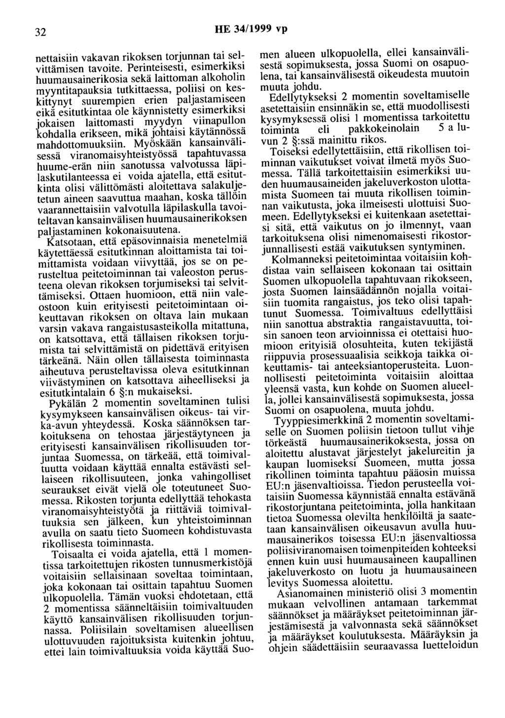 32 HE 34/1999 vp nettaisiin vakavan rikoksen torjunnan tai selvittämisen tavoite.