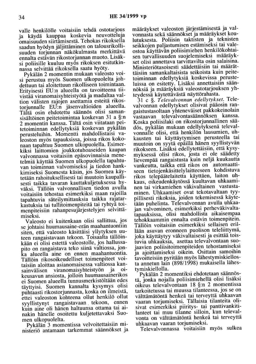 34 HE 34/1999 vp valle henkilölle voitaisiin tehdä ostotarjous ja käydä kauppaa koskevia neuvotteluja omaisuuden siirtämisestä.