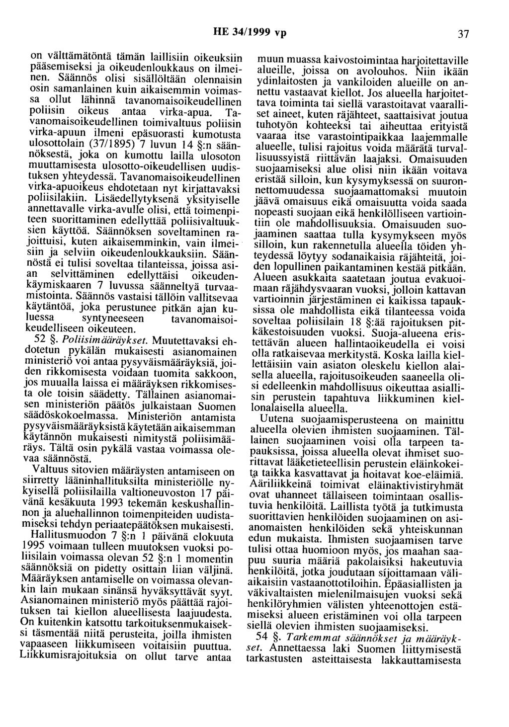 HE 34/1999 vp 37 on välttämätöntä tämän laillisiin oikeuksiin pääsemiseksi ja oikeudenloukkaus on ilmeinen.