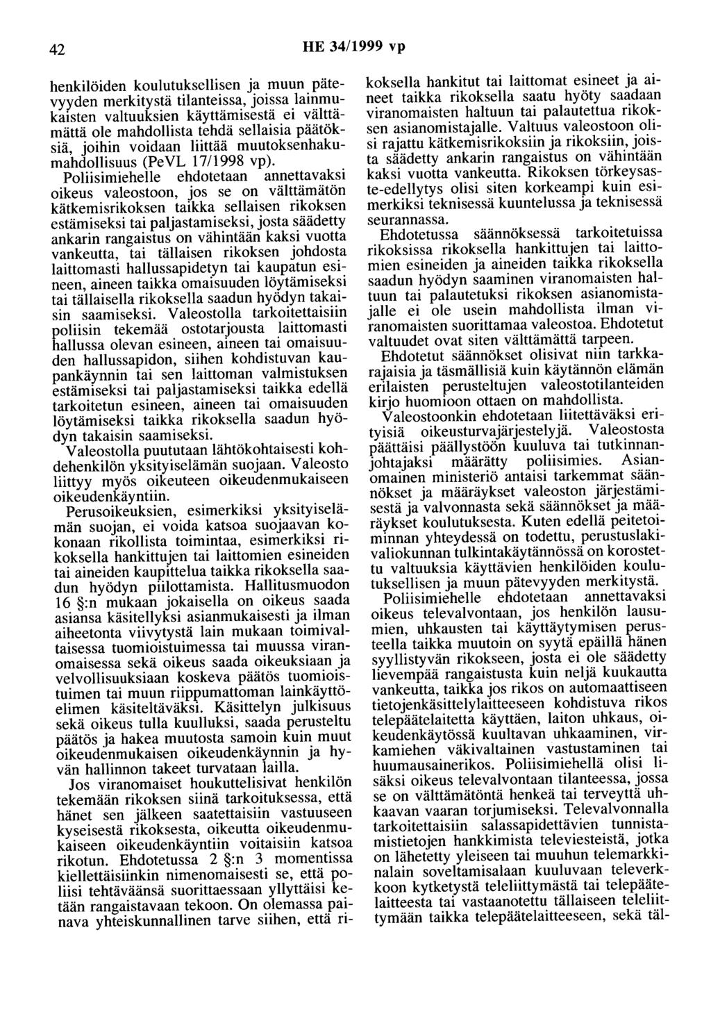 42 HE 34/1999 vp henkilöiden koulutuksellisen ja muun pätevyyden merkitystä tilanteissa, joissa lainmukaisten valtuuksien käyttämisestä ei välttämättä ole mahdollista tehdä sellaisia päätöksiä,
