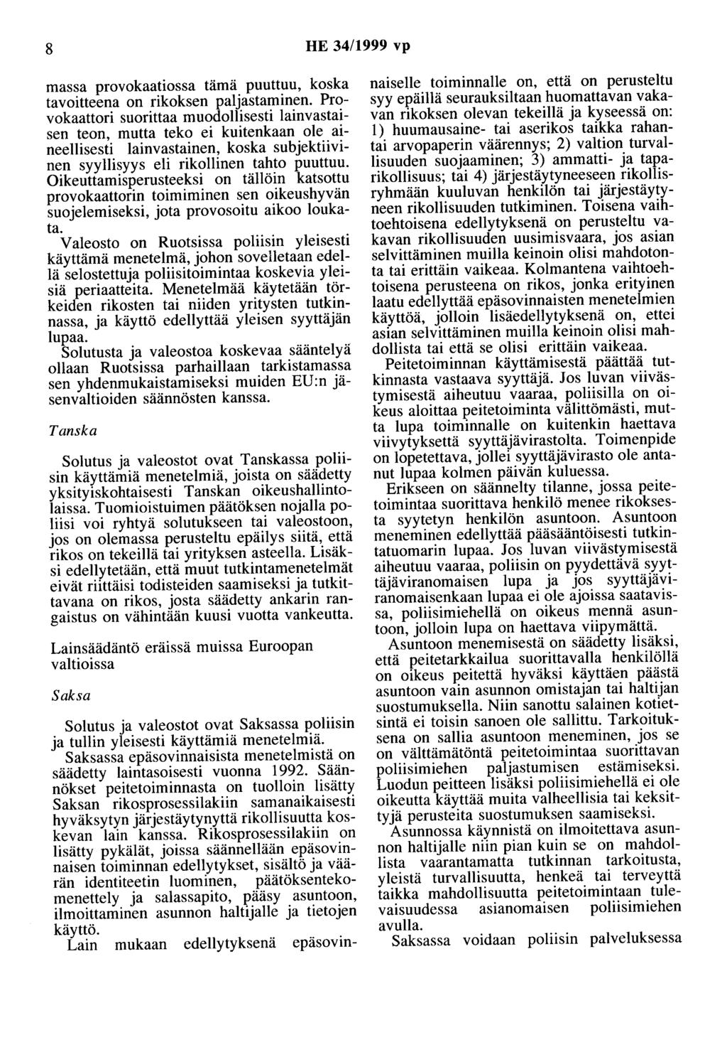 8 HE 34/1999 vp massa provokaatiossa tämä puuttuu, koska tavoitteena on rikoksen paljastaminen.