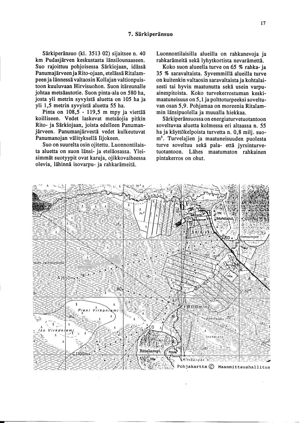 1 7 7. Särkiperänsuo Särkiperänsuo (kl. 3513 2) sijaitsee n. 4 km Pudasjärven keskustasta länsilounaaseen.
