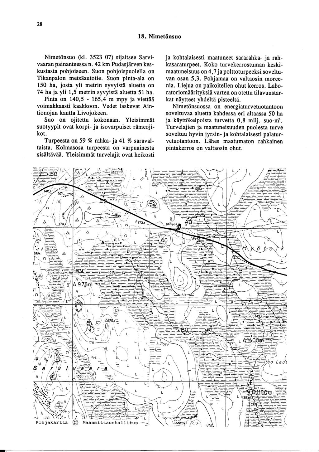 2 8 18. imetönsuo imetönsuo (kl. 3523 7) sijaitsee Sarvivaaran painanteessa n. 42 km Pudasjärven keskustasta pohjoiseen. Suon pohjoispuolella on Tikanpalon metsäautotie.