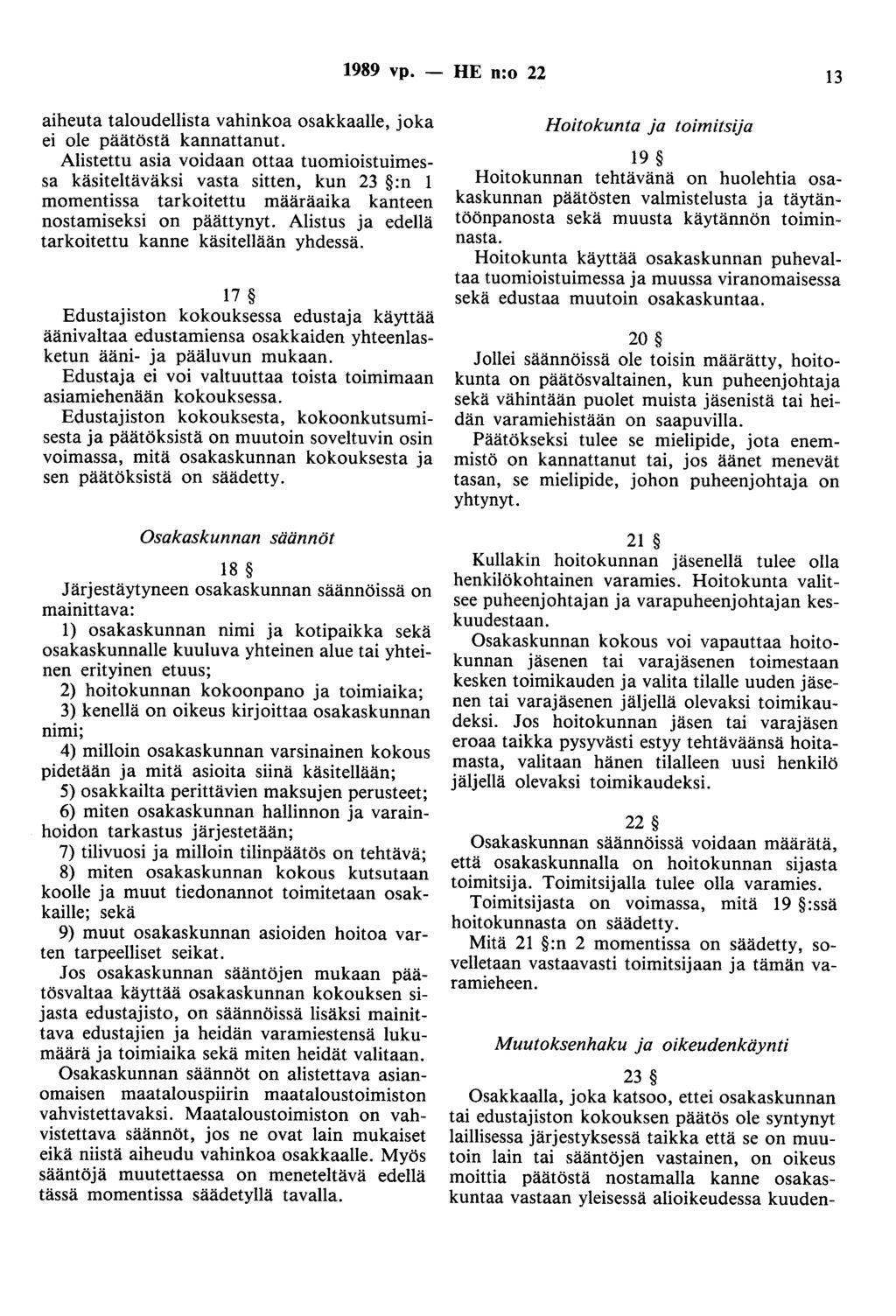 1989 vp. - HE n:o 22 13 aiheuta taloudellista vahinkoa osakkaalle, joka ei ole päätöstä kannattanut.