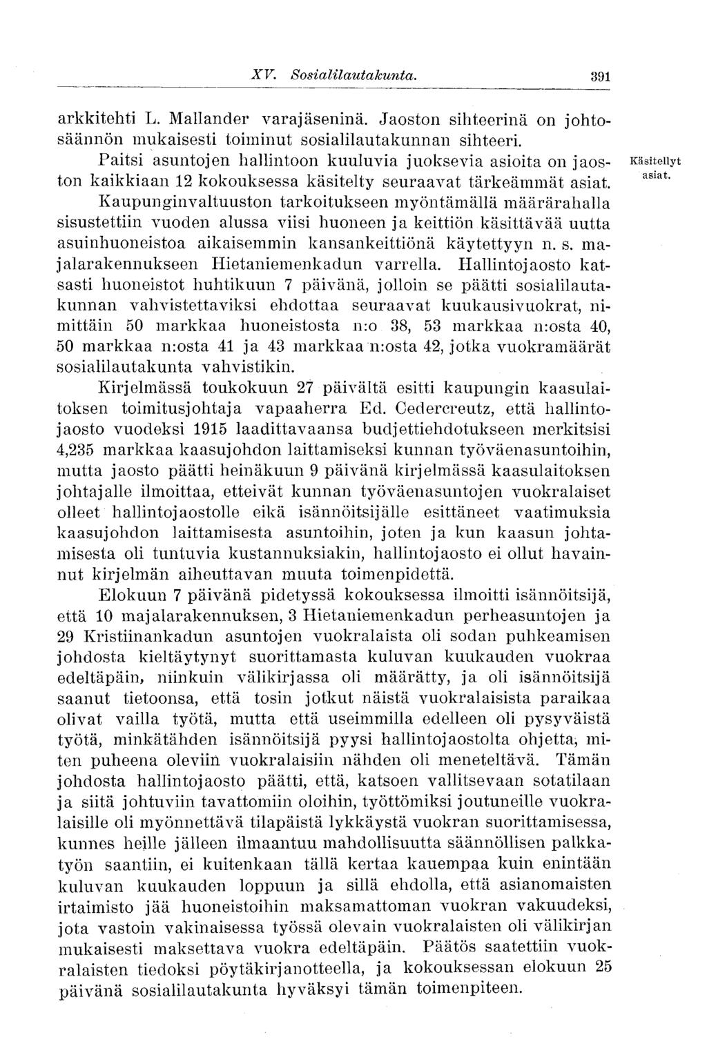 XV. Sosiaalilautakunta. 391 arkkitehti L. Mallander varajäseninä. Jaoston sihteerinä on johtosäännön mukaisesti toiminut sosialilautakunnan sihteeri.