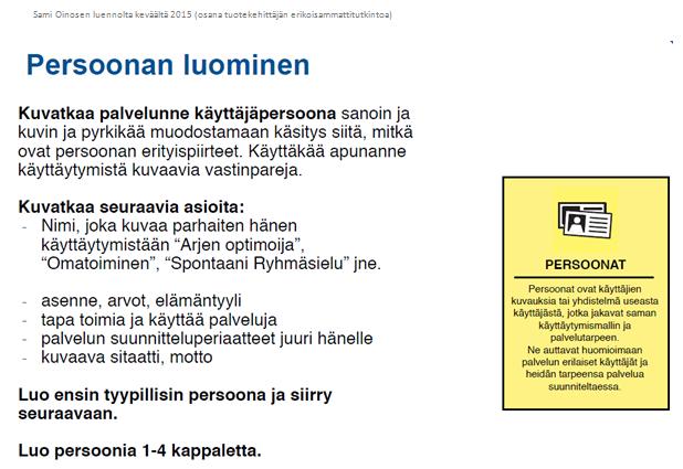 Piipahdus palvelumuotoiluun Asiakasryhmät (segmentit) eroavat toisistaan arvojen, toimintatapojen, osaamisen, motiivien yms.