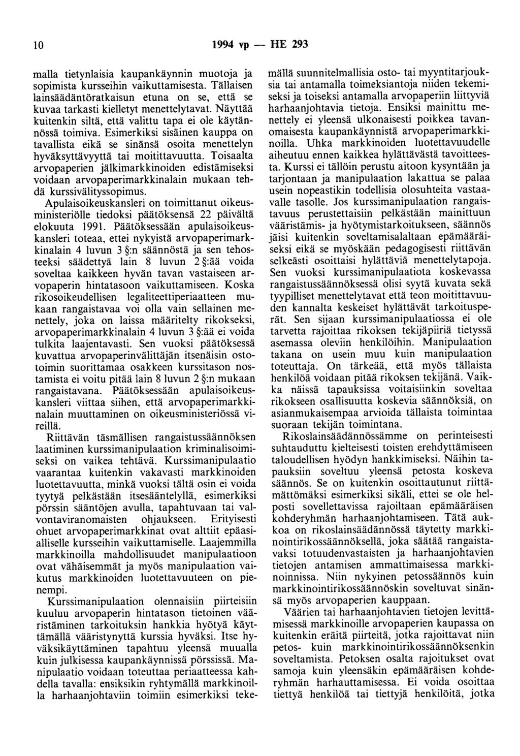 10 1994 vp - HE 293 malla tietynlaisia kaupankäynnin muotoja ja sopimista kursseihin vaikuttamisesta. Tällaisen lainsäädäntöratkaisun etuna on se, että se kuvaa tarkasti kielletyt menettelytavat.