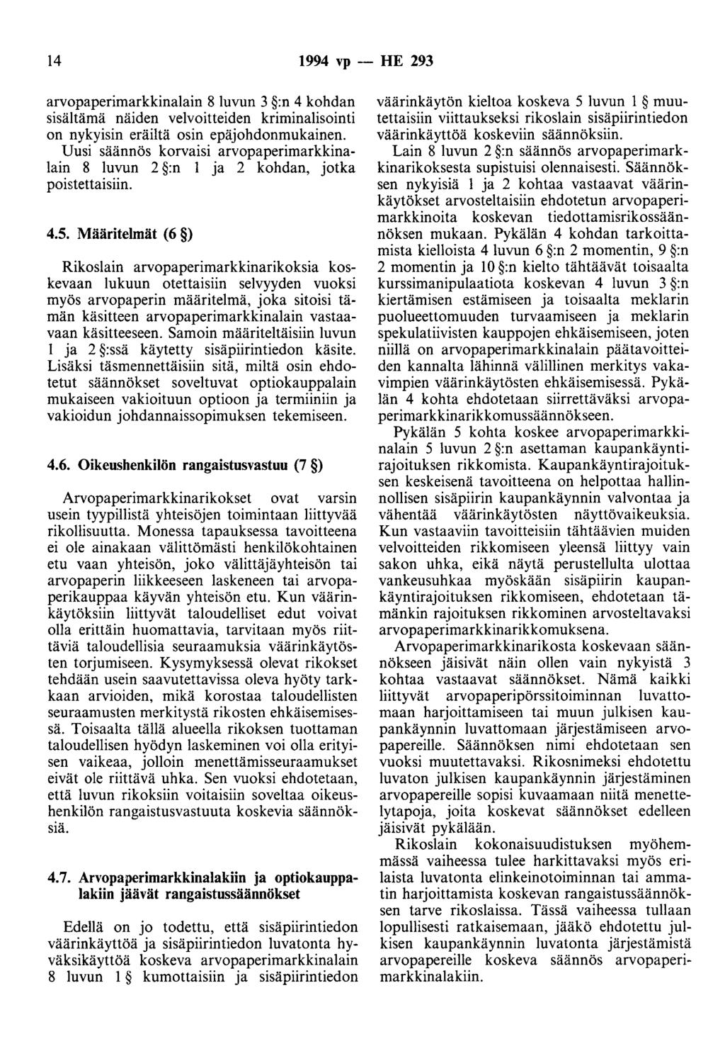 14 1994 vp- HE 293 arvopaperimarkkinalain 8 luvun 3 :n 4 kohdan sisältämä näiden velvoitteiden kriminalisointi on nykyisin eräiltä osin epäjohdonmukainen.