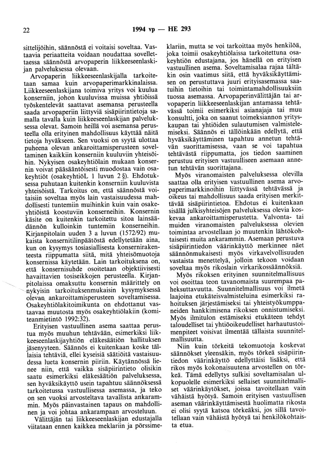 22 1994 vp- HE 293 sittelijöihin, säännöstä ei voitaisi soveltaa. Vastaavia periaatteita voidaan noudattaa sovellettaessa säännöstä arvopaperin liikkeeseenlaskijan palveluksessa olevaan.