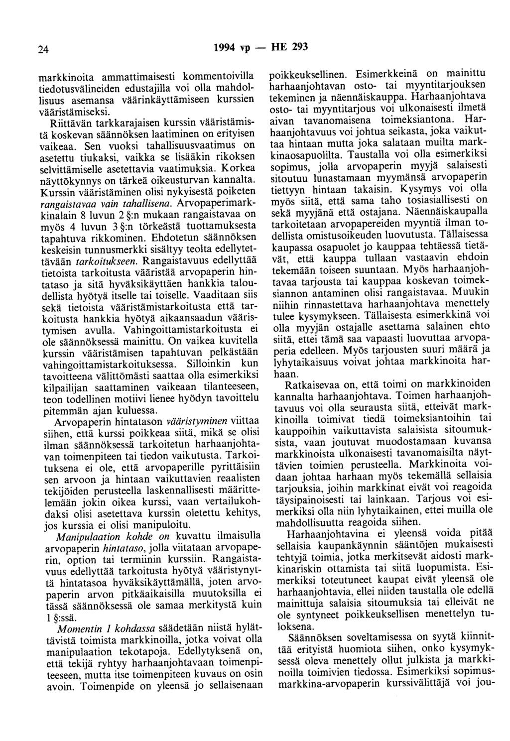 24 1994 vp - HE 293 markkinoita ammattimaisesti kommentoivilla tiedotusvälineiden edustajilla voi olla mahdollisuus asemansa väärinkäyttämiseen kurssien vääristämiseksi.