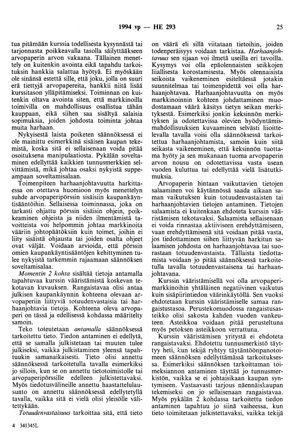 1994 vp - HE 293 25 tua pitämään kurssia todellisesta kysynnästä tai tarjonnasta poikkeavana tasolla säilyttääkseen arvopaperin arvon vakaana.