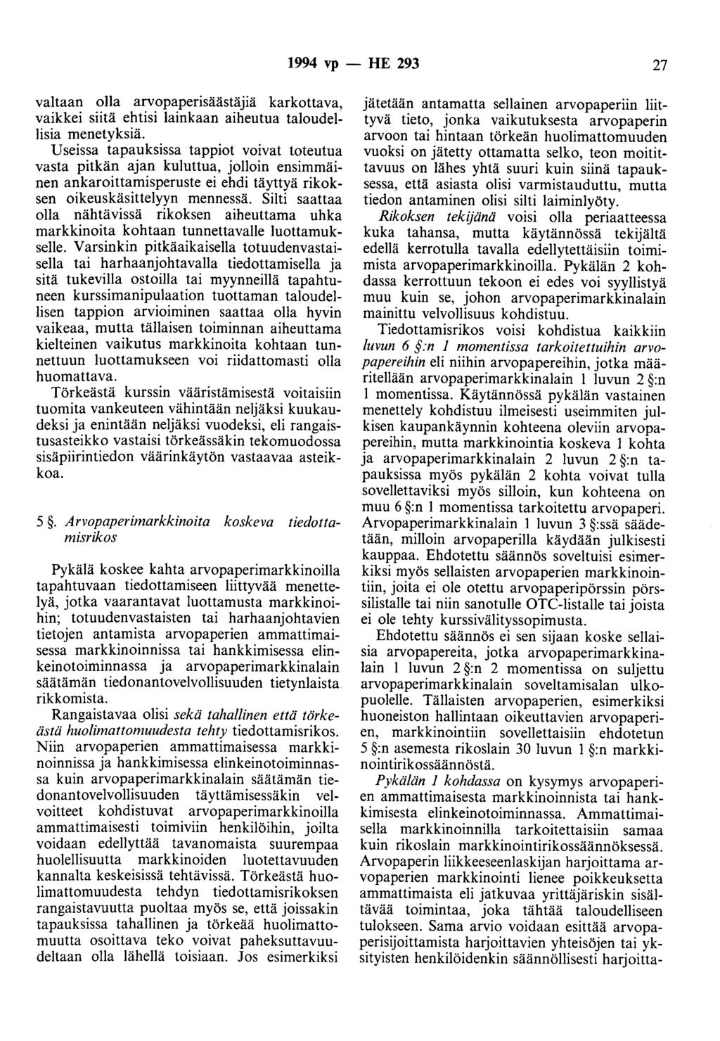 1994 vp -- IIE 293 27 valtaan olla arvopaperisäästäjiä karkottava, vaikkei siitä ehtisi lainkaan aiheutua taloudellisia menetyksiä.