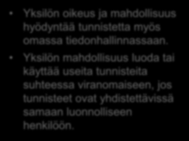 Yksilökeskeisyys Yksilöinnin ratkaisu edistää yksilökeskeistä tiedonhallintaa Yksilön oikeus ja mahdollisuus hyödyntää tunnistetta myös omassa