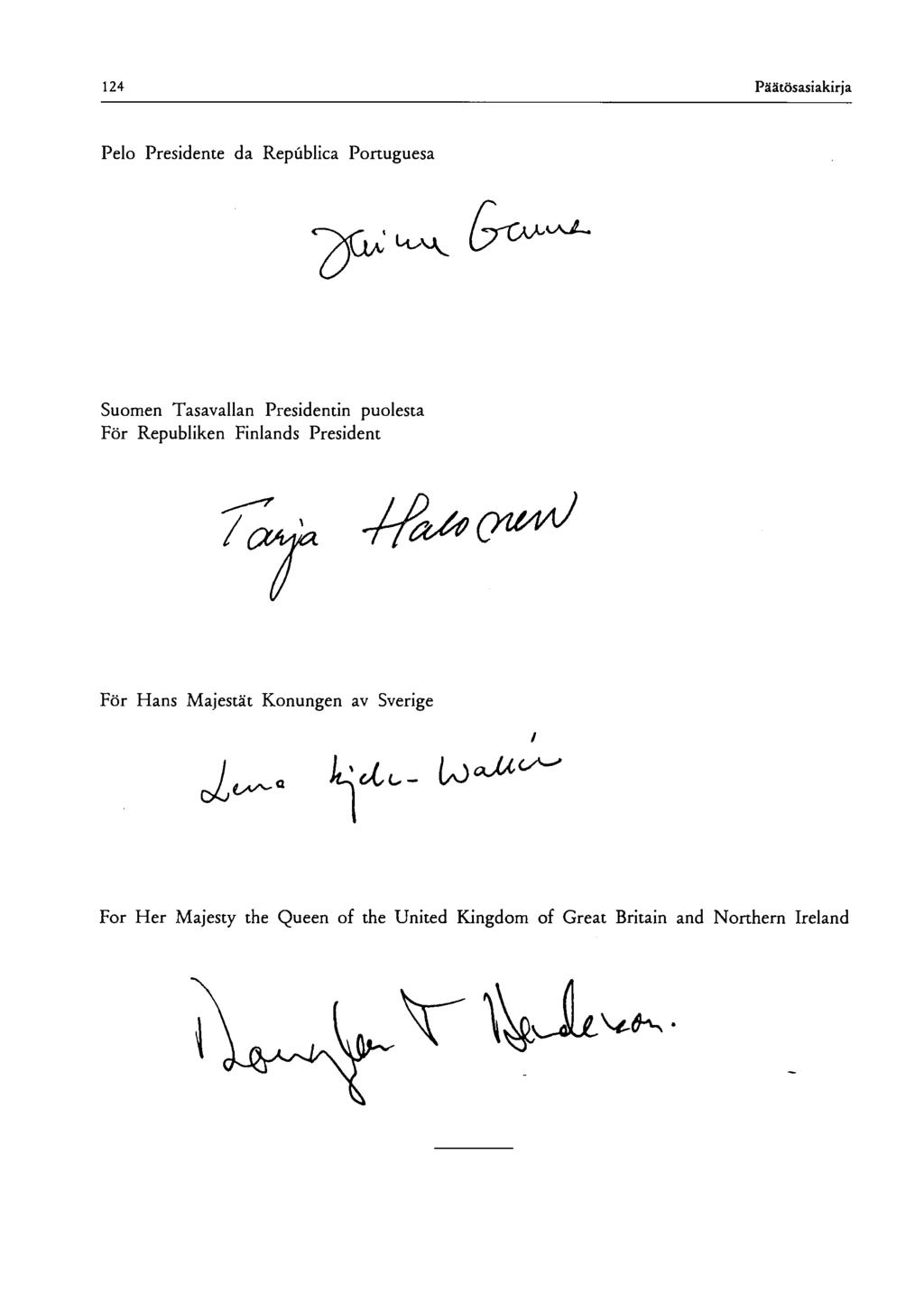 124 Päätösasiakirja Pelo Presidente da República Portuguesa U^vj^ ßro* K^JL Suomen Tasavallan Presidentin puolesta För Republiken Finlands President 7
