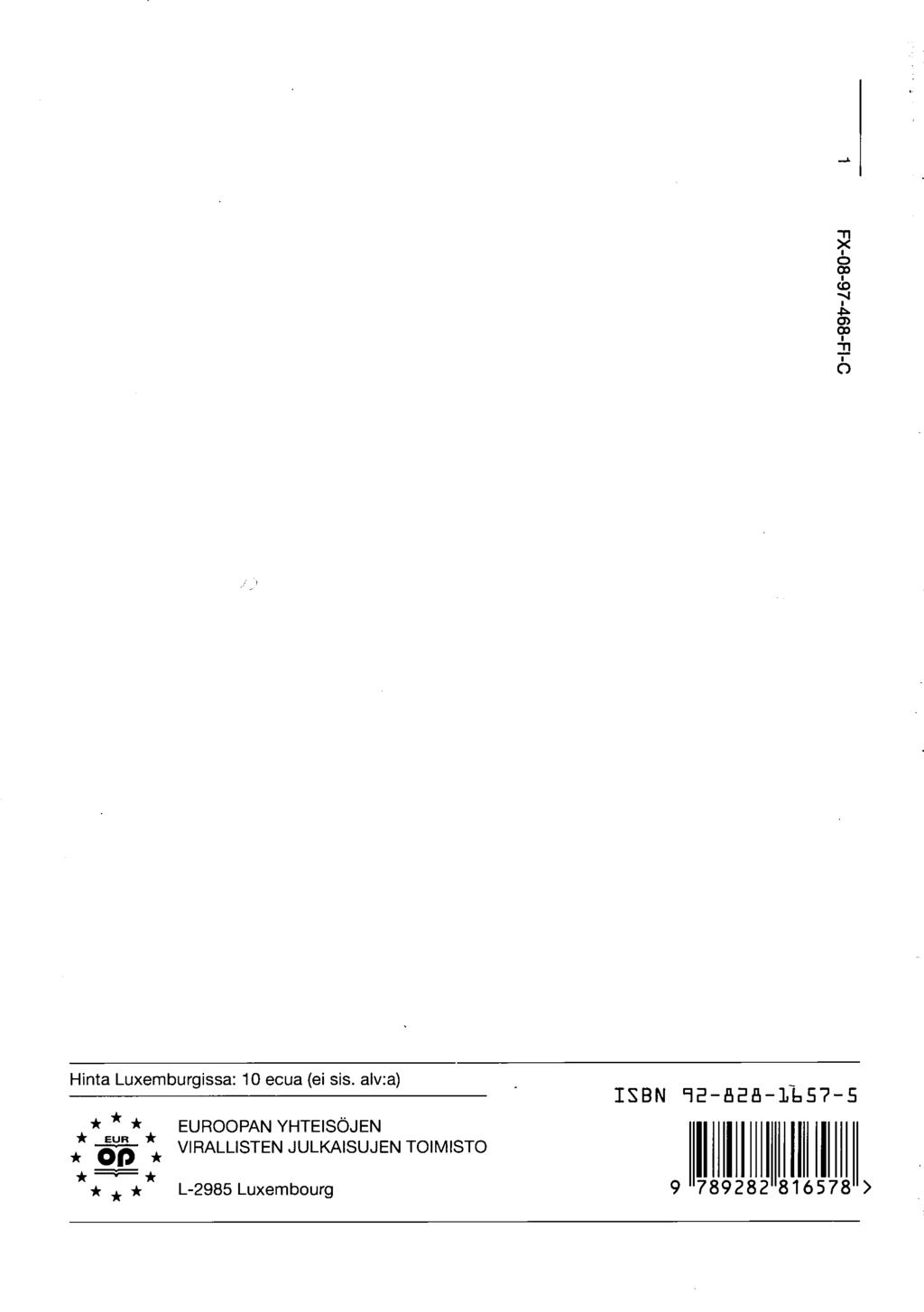 o 00 ι CD ^J ι *> CT> CX> O Hinta Luxemburgissa: 10 ecua (ei sis.