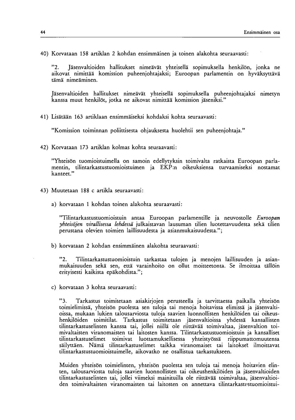 44 Ensimmäinen osa 40) Korvataan 158 artiklan 2 kohdan ensimmäinen ja toinen alakohta seuraavasti: "2.