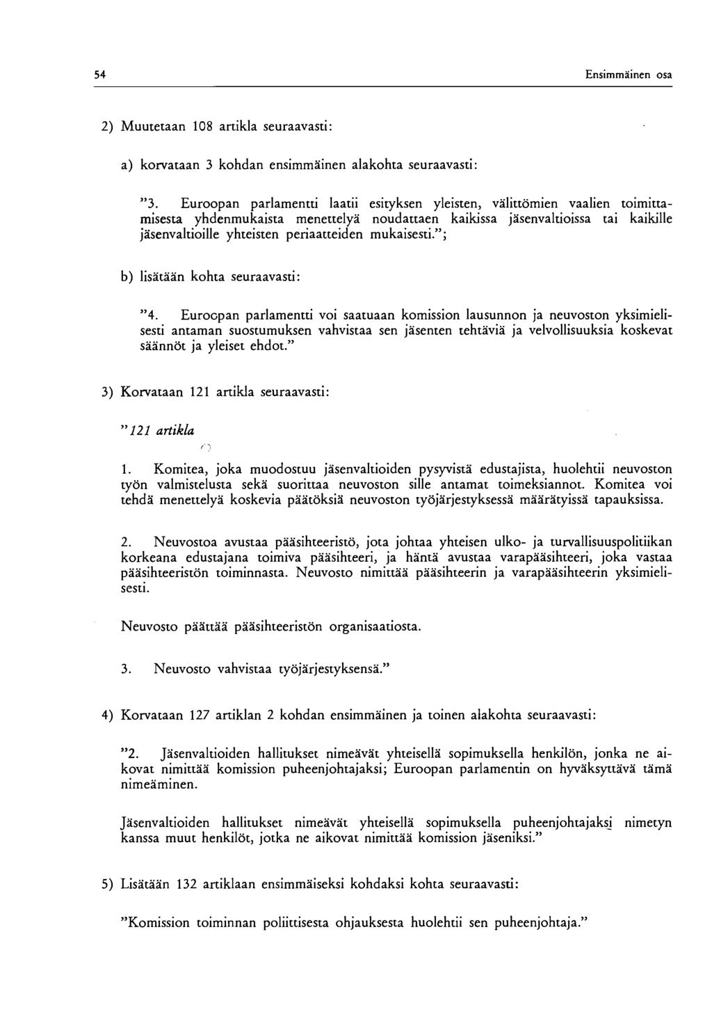 54 Ensimmäinen osa 2) Muutetaan 108 artikla seuraavasti: a) korvataan 3 kohdan ensimmäinen alakohta seuraavasti: "3.