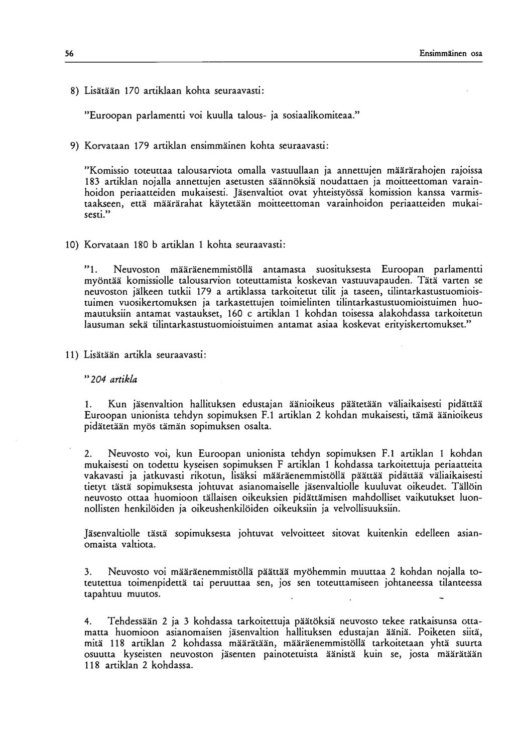 56 Ensimmäinen osa 8) Lisätään 170 artiklaan kohta seuraavasti: "Euroopan parlamentti voi kuulla talous- ja sosiaalikomiteaa.