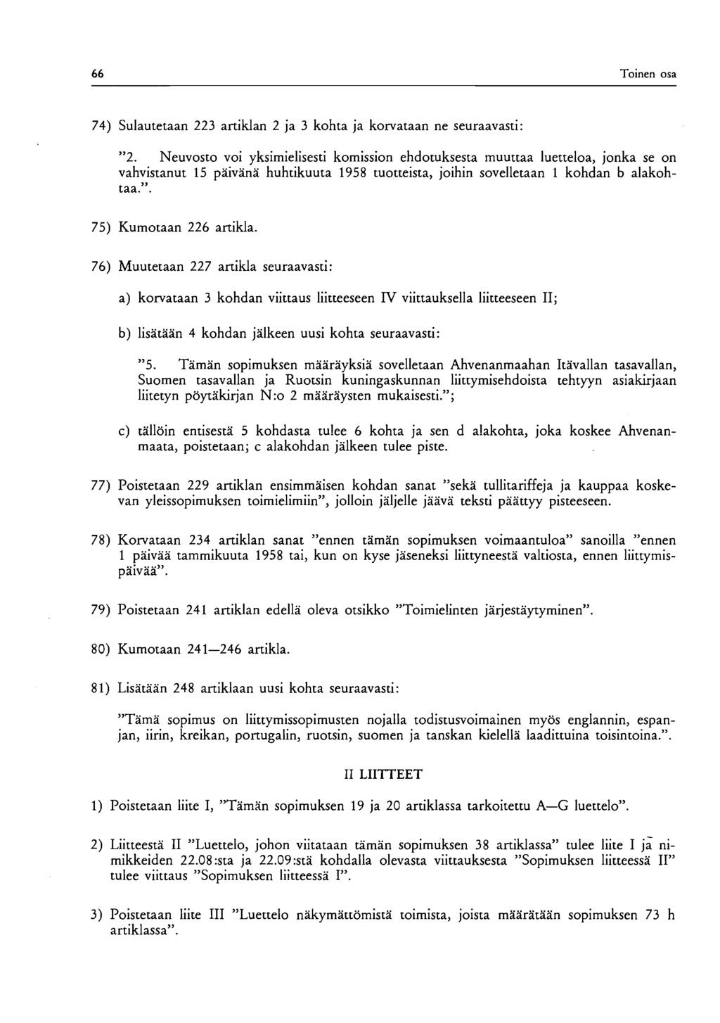 66 Toinen osa 74) Sulautetaan 223 artiklan 2 ja 3 kohta ja korvataan ne seuraavasti: "2.