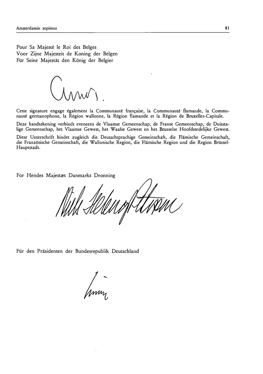 Amsterdamin sopimus 81 Pour Sa Majesté le Roi des Belges Voor Zijne Majesteit de Koning der Belgen Für Seine Majestät den König der Belgier Cette signature engage également la Communauté française,