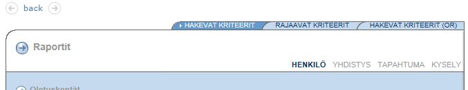Sivu 4 / 7 HAKUKRITEEREIDEN VÄLILEHDET Uuden raportin hakukriteereitä voi lisätä kolmella eri välilehdellä: Hakevat kriteerit Suurin osa hauista onnistuu pelkästään tällä välilehdellä.