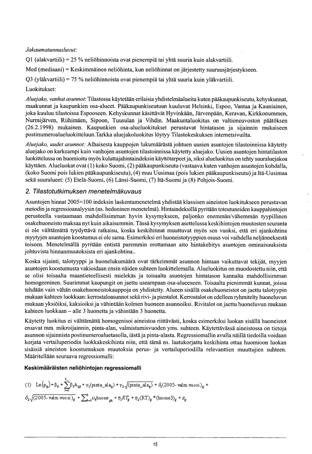 Jakaumatunnusluvut: Q1 (alakvartiili) = 25 % neliöhinnoista ovat pienempiä tai yhtä suuria kuin alakvartiili.