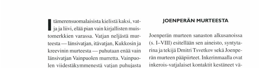 Kotimaisten kielten tutkimuskeskuksen julkaisuja 79. Suomalais-Ugrilainen Seura, Kotimaisten kielten tutkimuskeskus, Helsinki l995.\/lll + 524 s. ISBN 951-9403-83-3.